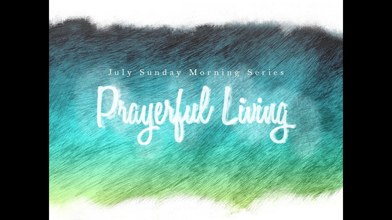 Prayerful Living - Part 1