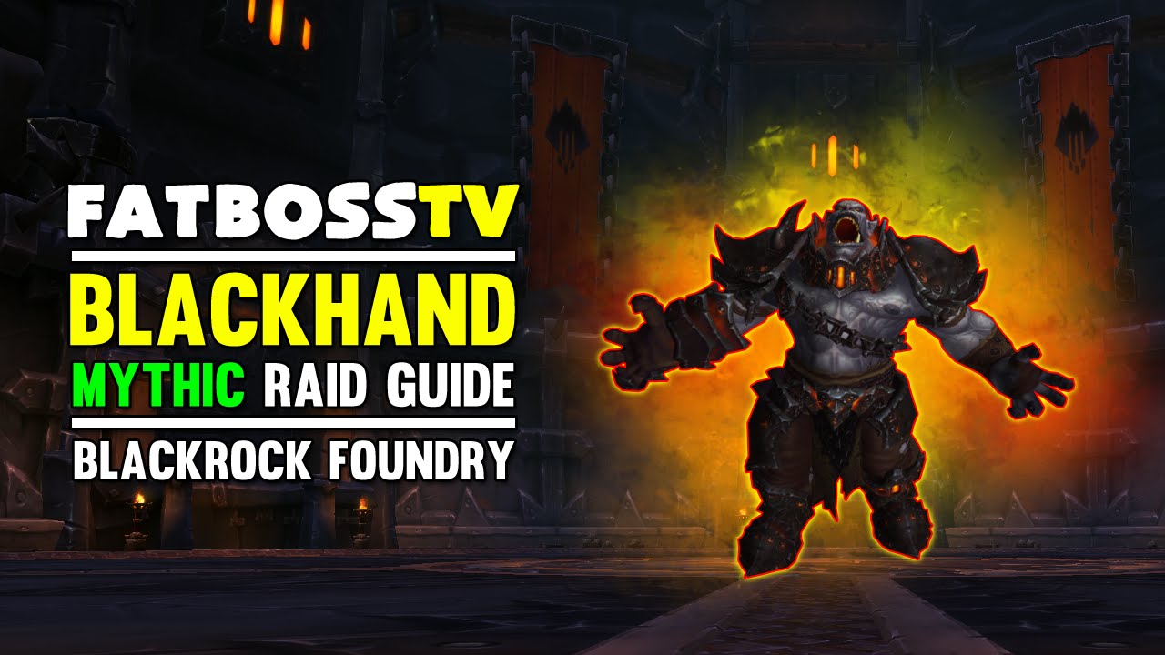 Blackhand Mythic Blackrock Foundry Guide - FATBOSS