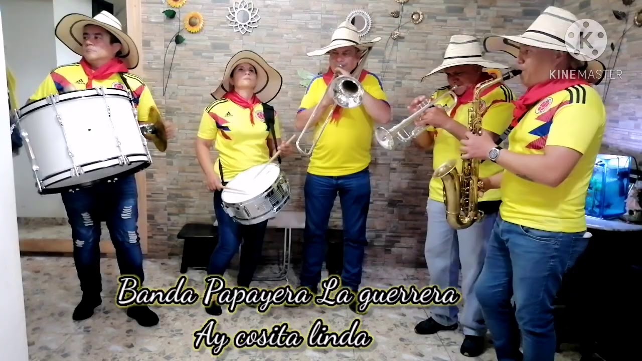 Banda Papayera La guerrera Ay cosita linda