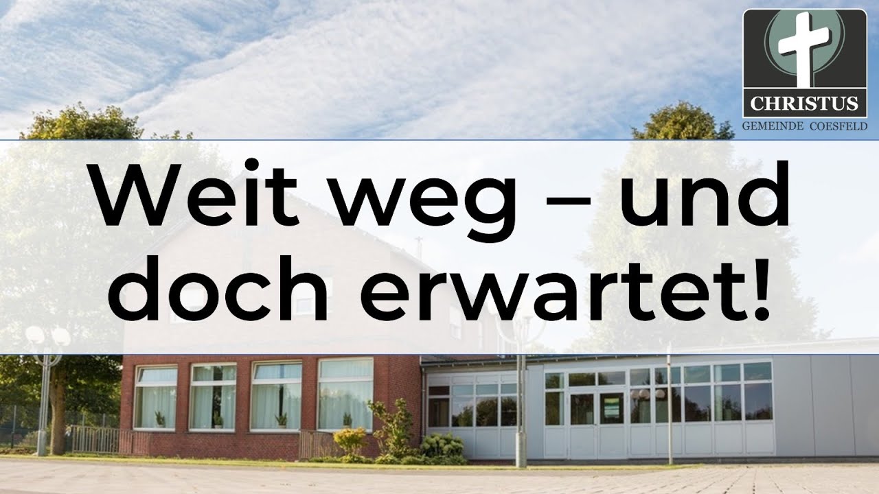 Weit weg - und doch erwartet! - Waldemar Ehrlich - Predigt - 02.11.2025