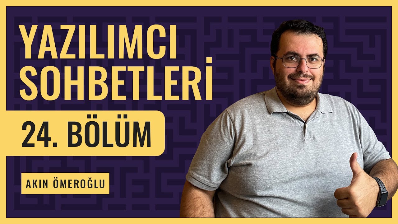 Yazılımcı Sohbetleri - 24. Bölüm (Akın Ömeroğlu)