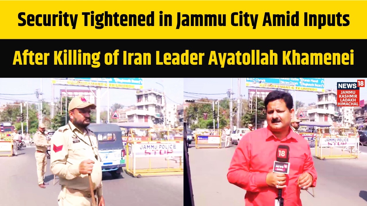 Security Tightened in Jammu City Amid Inputs After Killing of Iran Leader Ayatollah Khamenei | N18V