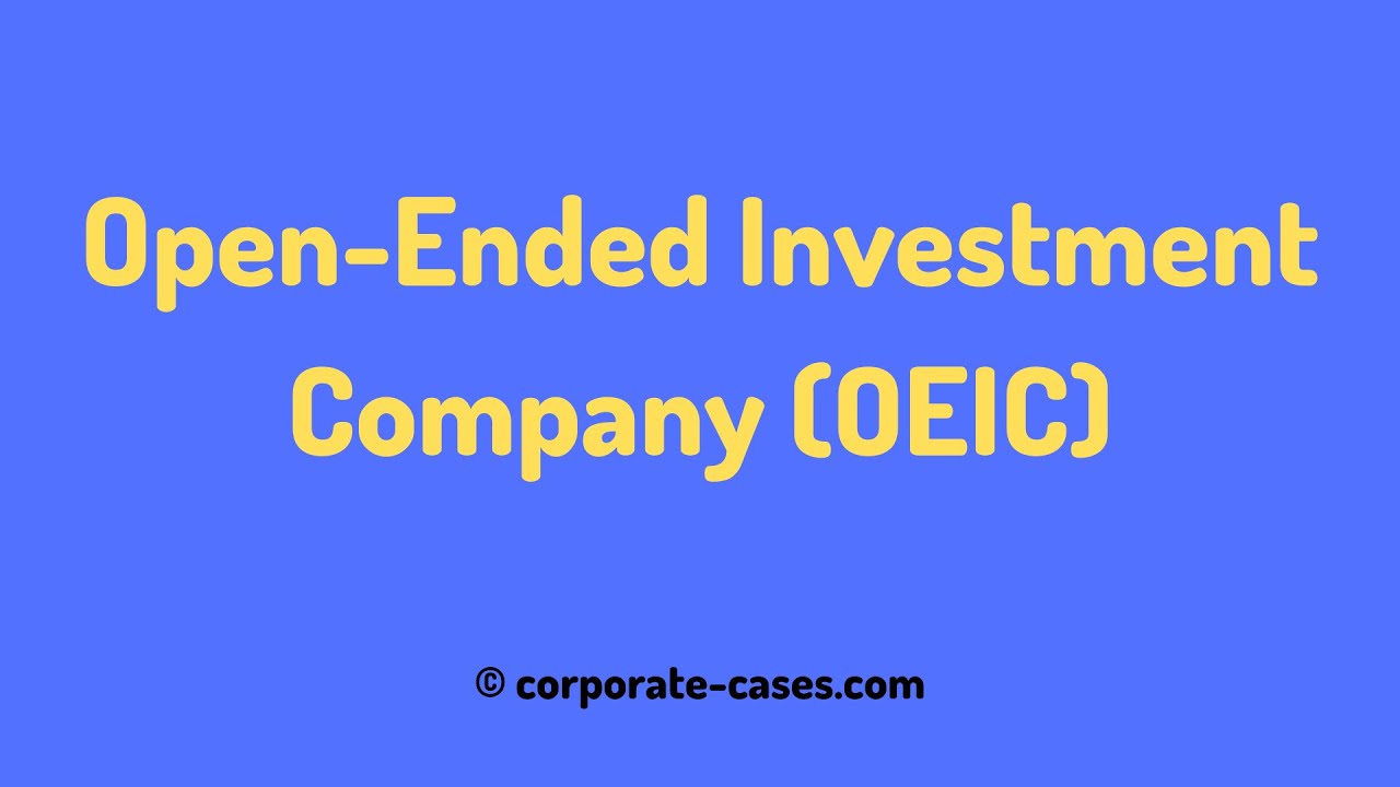 What is an Open-Ended Investment Company (OEIC)? Example