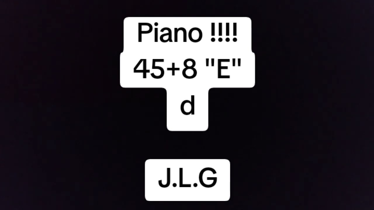 Piano !!!! 45+8 