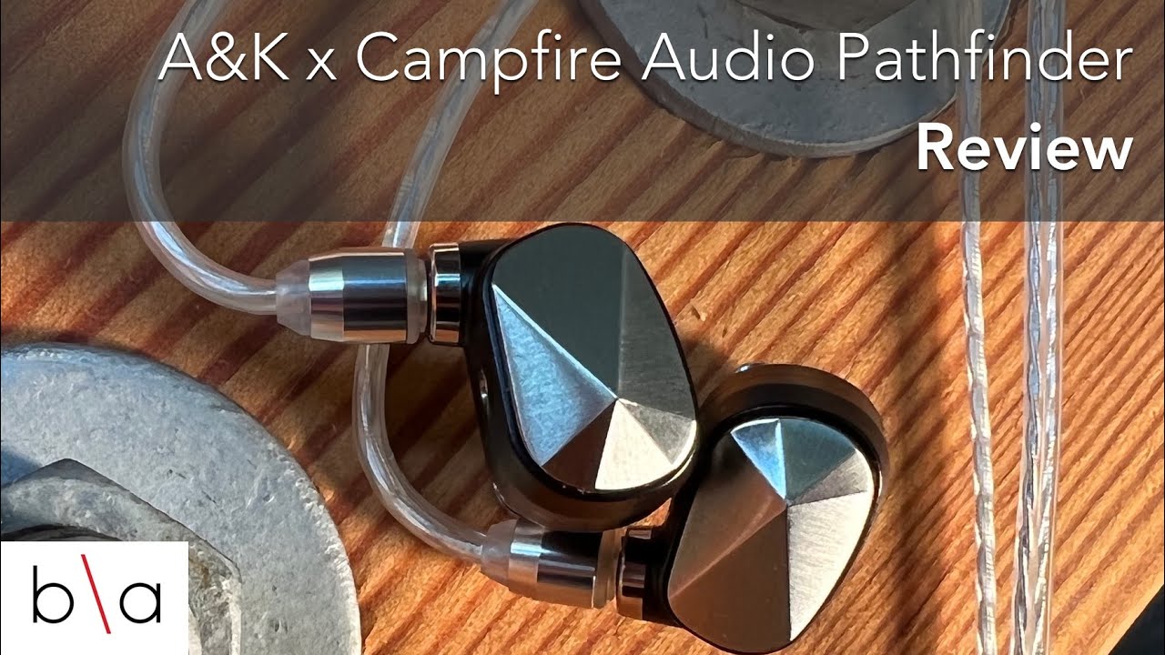 Astell&Kern x Campfire Audio Pathfinder Review | Flagship Hybrid IEMs