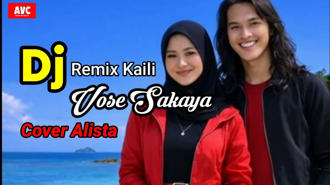 Dj remix kaili Vose Sakaya Cipt Hasan Bahasyuan Cover Alista