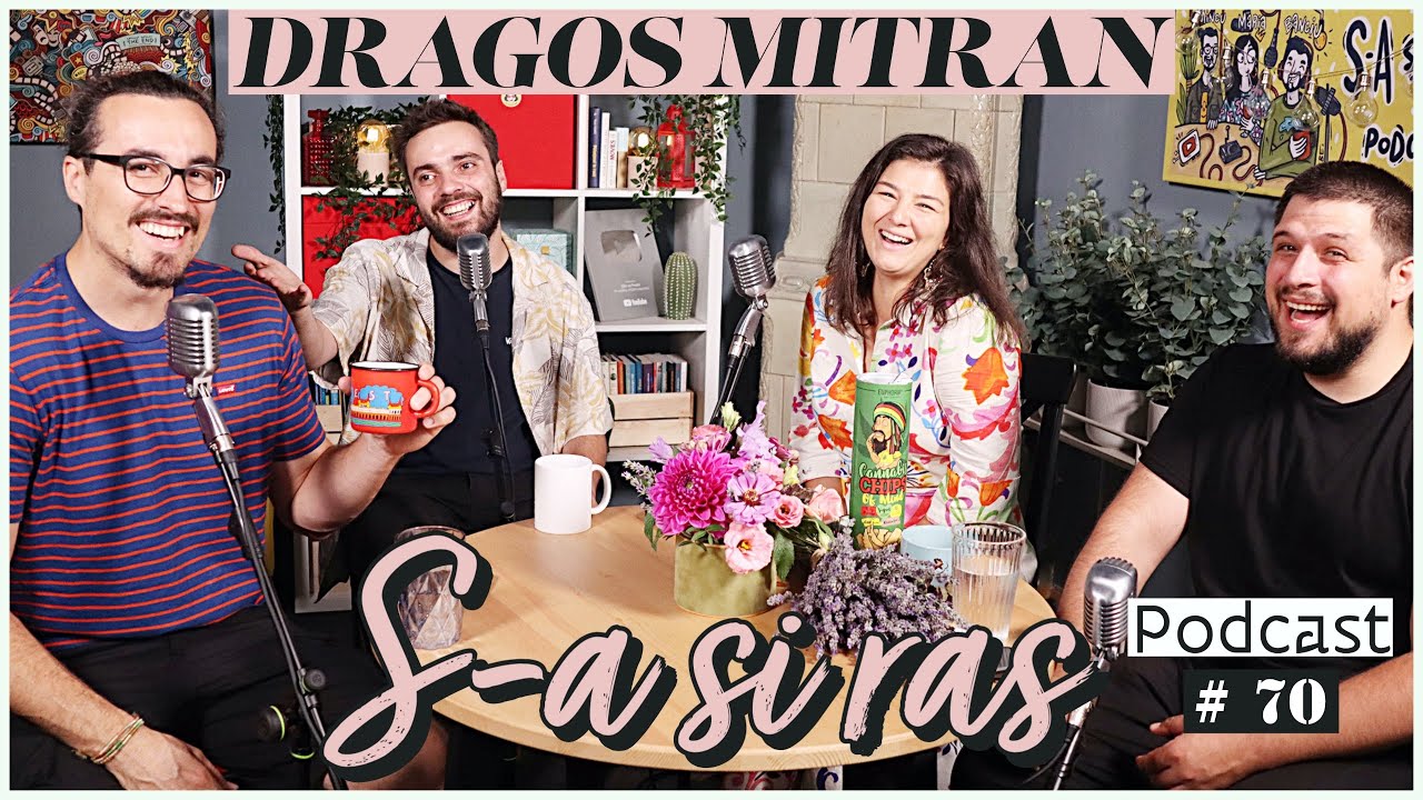 Mincu, Maria Popovici si Banciu | S-a si ras | Podcast #70 | Dragos Mitran