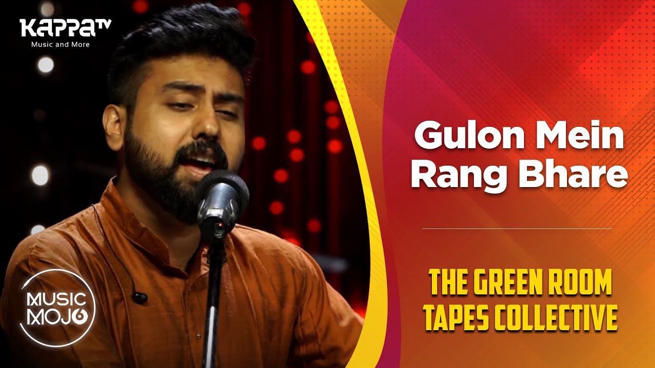 Gulon Mein Rang Bhare - The Green Room Tapes Collective - Music Mojo Season 6 - Kappa TV