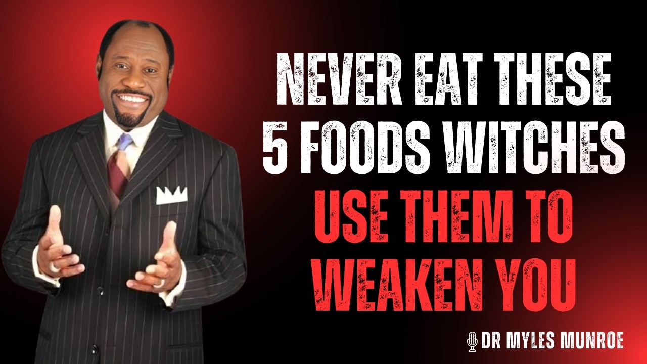 🎥 DR MYLES MUNROE — Never Eat These 5 Foods Witches Use Them to Weaken Your Spirit 🔥🛑