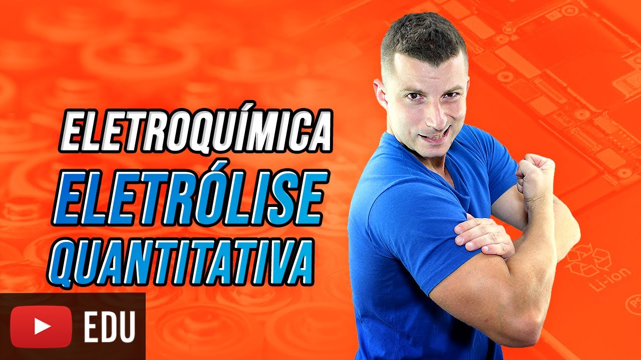 ELETROQUÍMICA  - ELETRÓLISE QUANTITATIVA