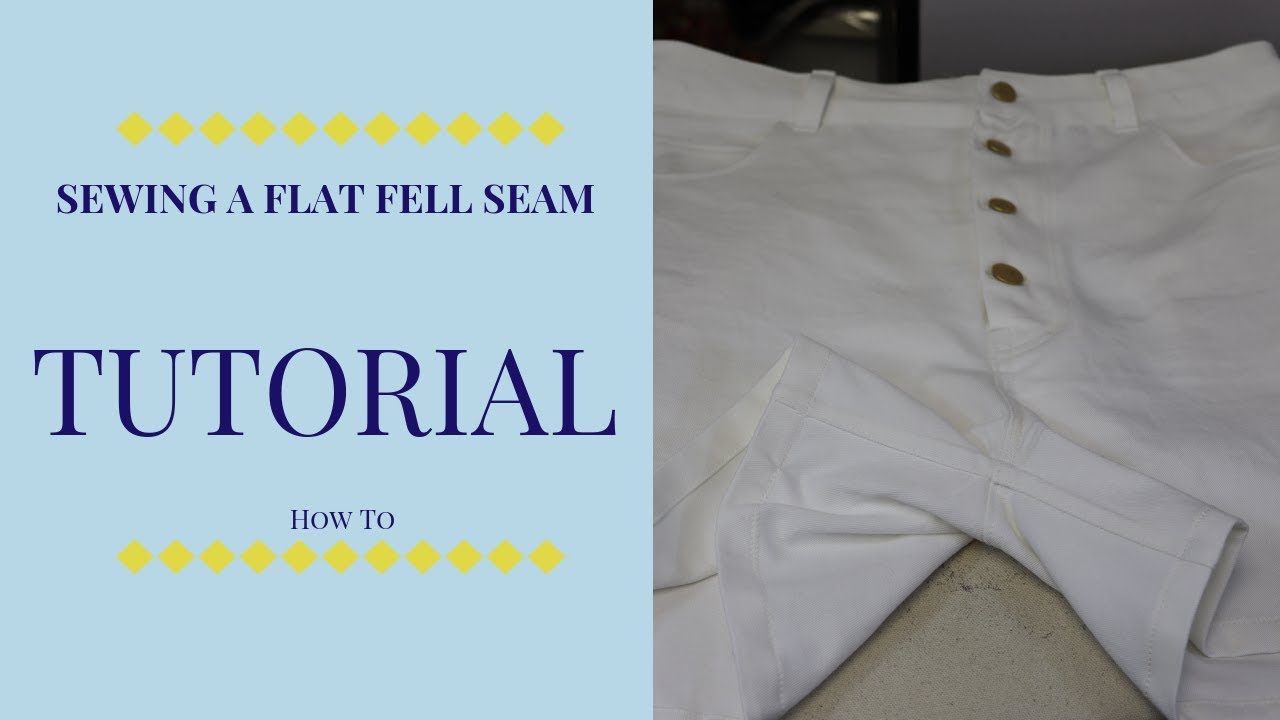 Tutorial: How to Sew a Flat Fell Seam