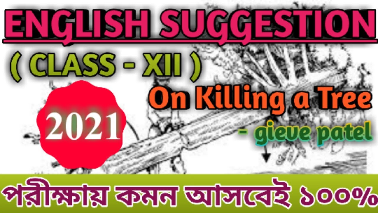 H.S English suggestion 2021, class 12 WBCHSE/On killing a Tree/very important questions for H.S 2021