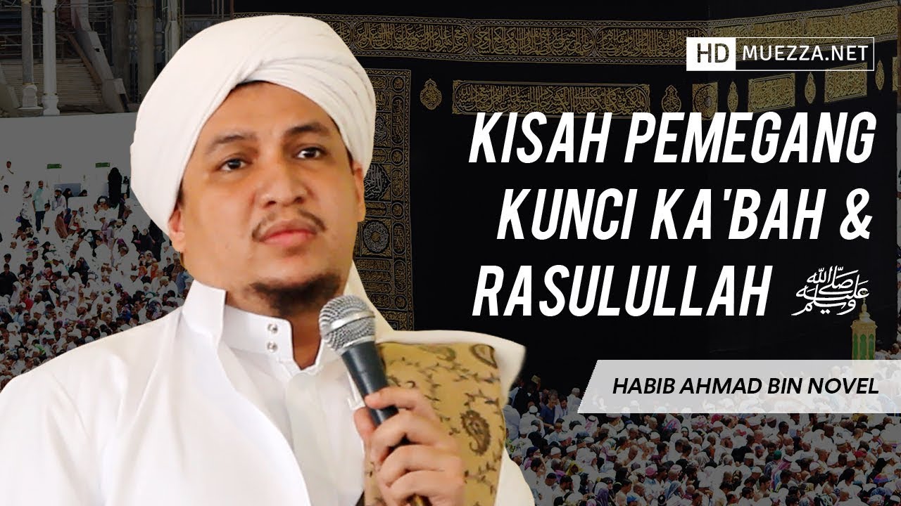 Kisah Pemegang Kunci Ka'bah & Rasulullah ﷺ | Habib Ahmad Bin Novel