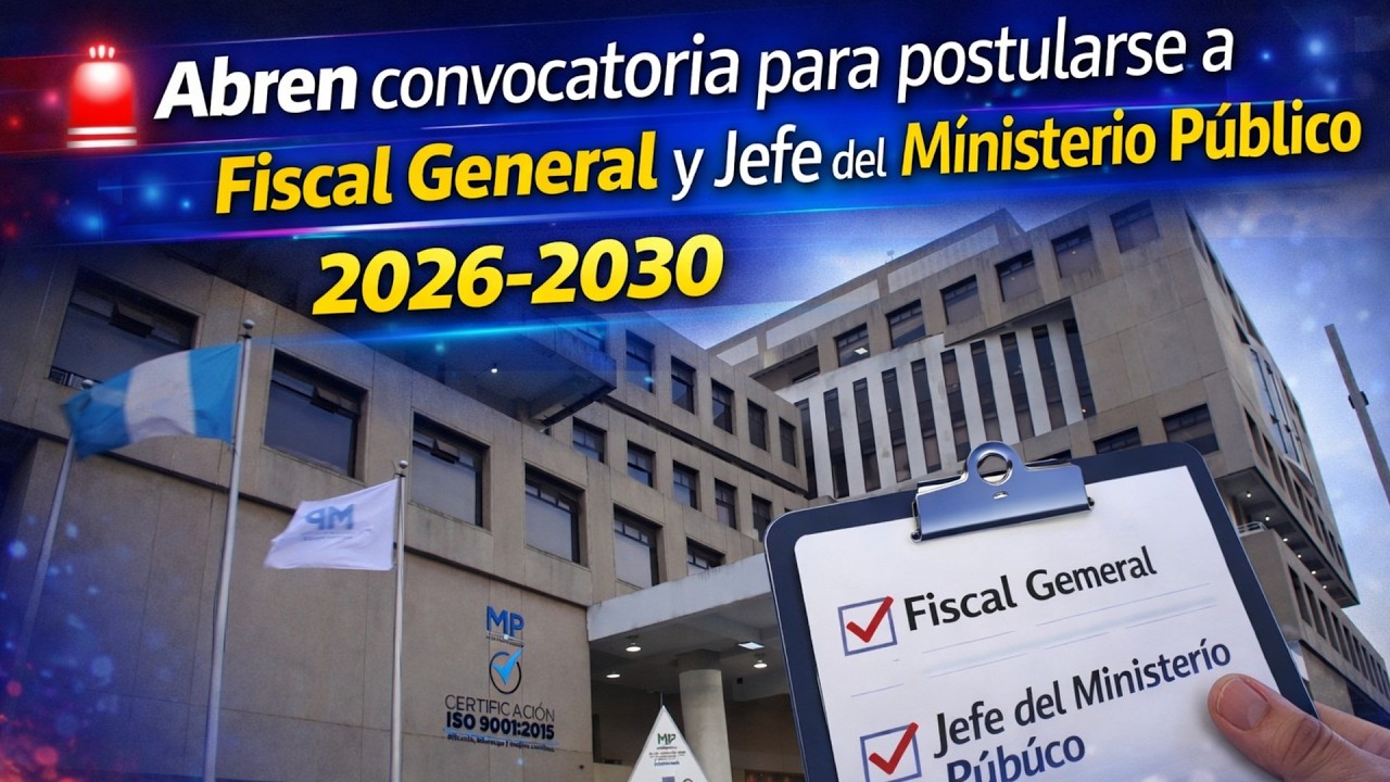 🚨 Abren convocatoria para postularse a Fiscal General y Jefe del Ministerio Público 2026-2030
