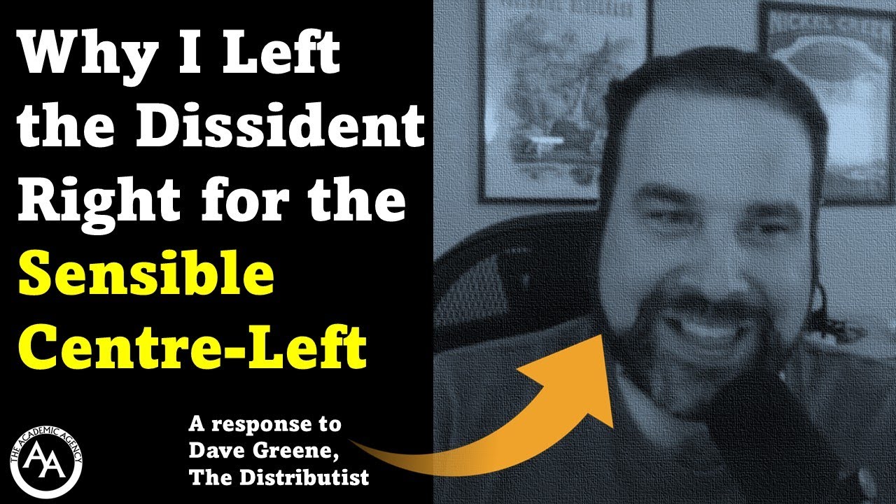 Why I Left The Dissident Right For The Sensible Centre Left