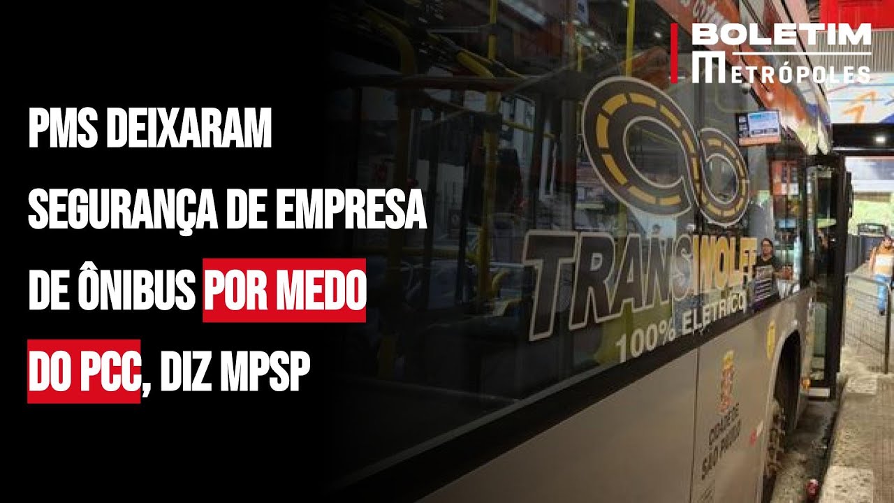 PMs deixaram segurança de empresa de ônibus por medo do PCC, diz MPSP