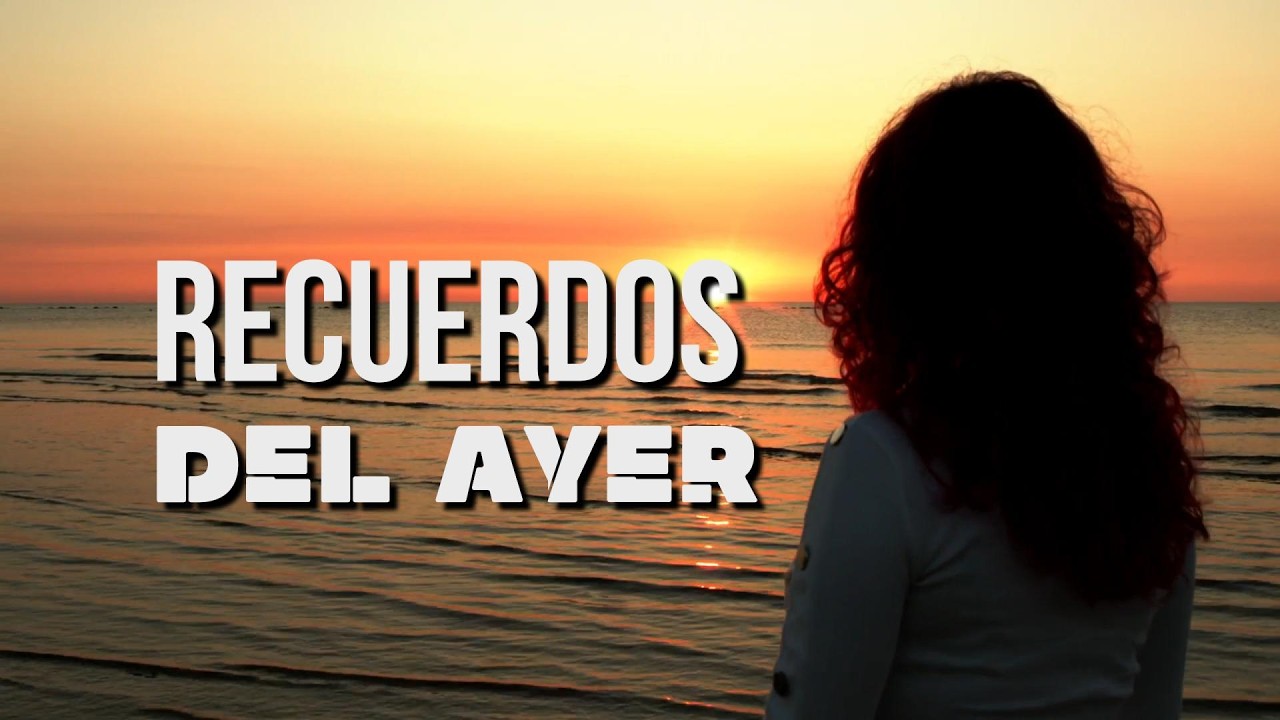RECUERDOS DEL AYER