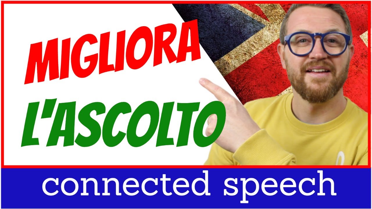 Come migliorare il LISTENING con CONNECTED SPEECH!!
