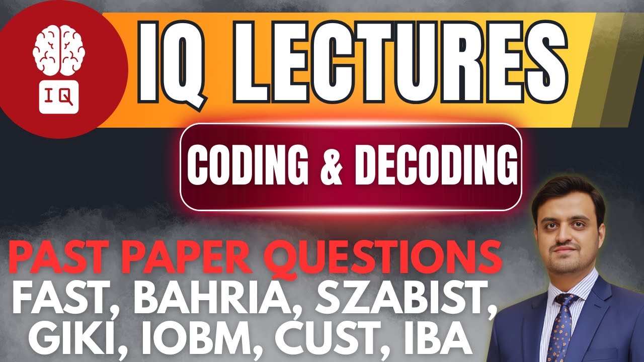 IQ Section Lectures | Coding & Decoding | FAST, Bahria, GIKI, IBA, CUST, SZABIST, AIR Past Papers