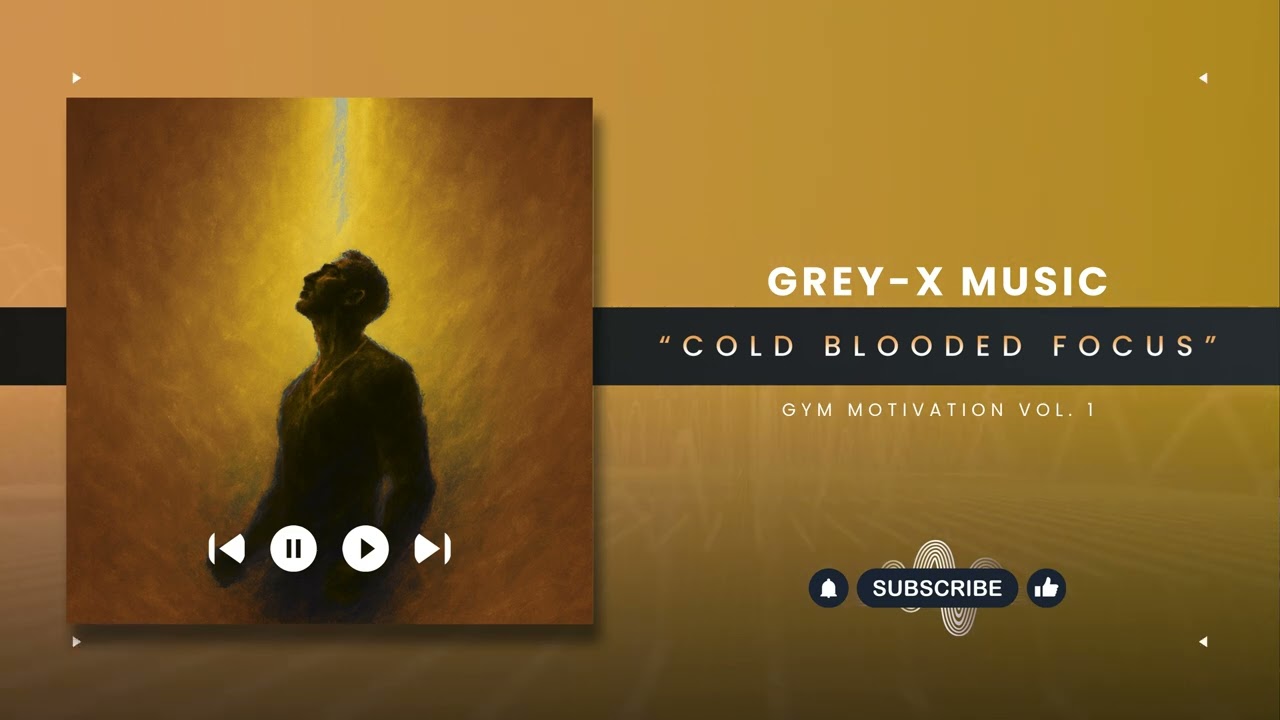 Grey-X Music - Cold Blooded Focus [GYM MOTIVATION]