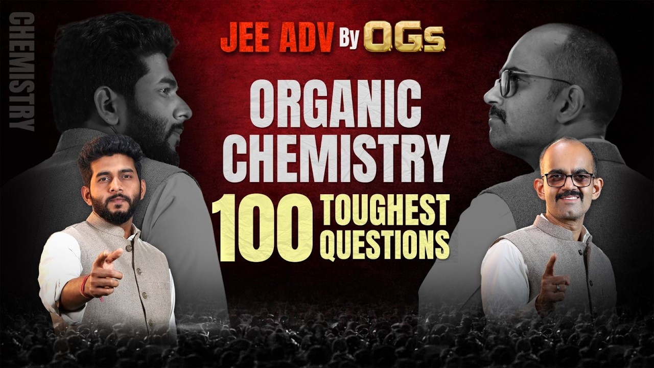 100 Toughest Questions in Organic Chemistry 🚀 | for JEE Advanced 2026 | Ankit Sir and Nitin Sir