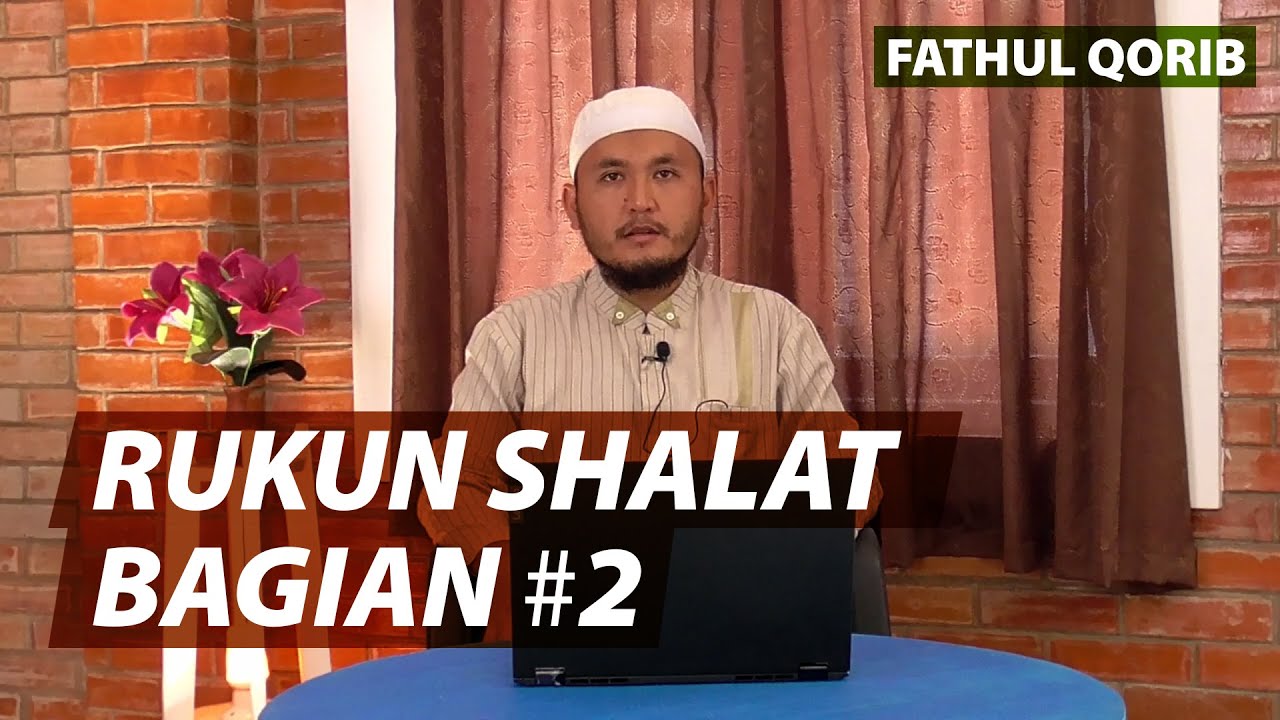 RUKUN SHALAT DALAM KITAB FATHUL QORIB (BAGIAN 2) - Ustadz Irfan Saeful Fajri, MA.