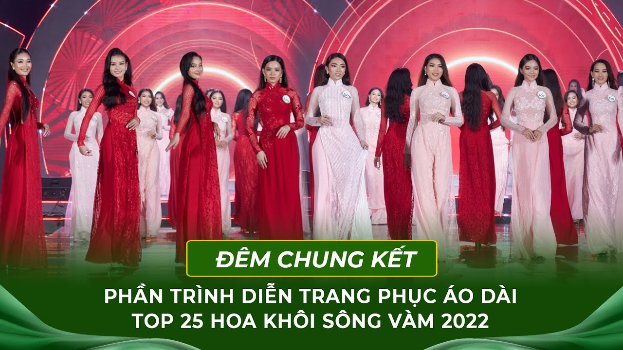 Mãn nhãn phần trình diễn Áo dài của Top 25 Hoa khôi Sông Vàm 2022