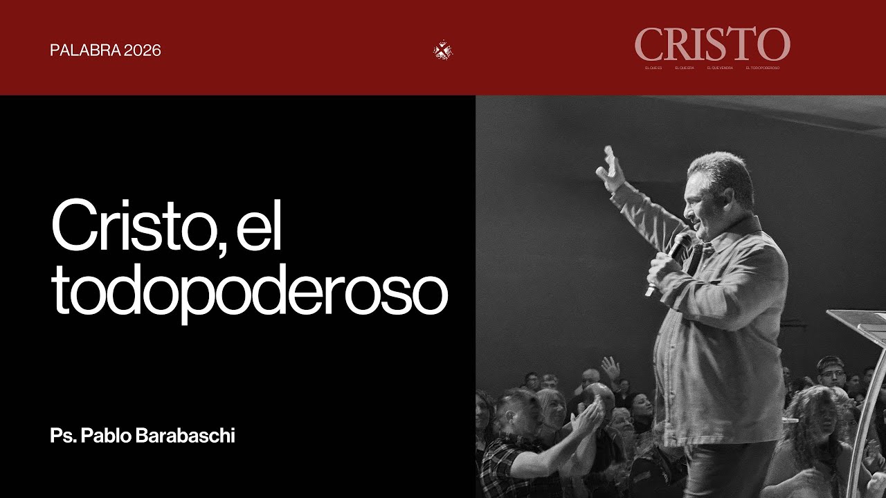 Cristo, el todopoderoso - Ps. Pablo Barabaschi