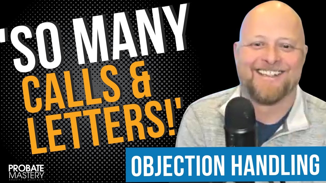Objection handling script: We're getting so many calls! Probate Real Estate Role Play