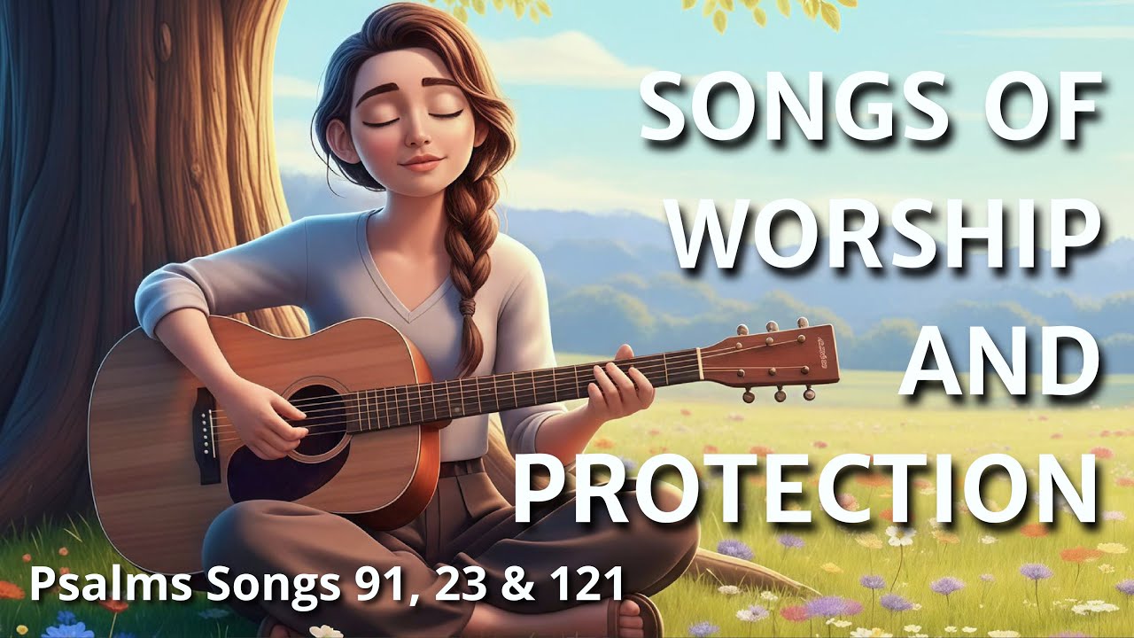 Singing Psalms 91, 23, 121 | Word for Word - Gentle Acoustic Worship Songs for Prayer & Protection