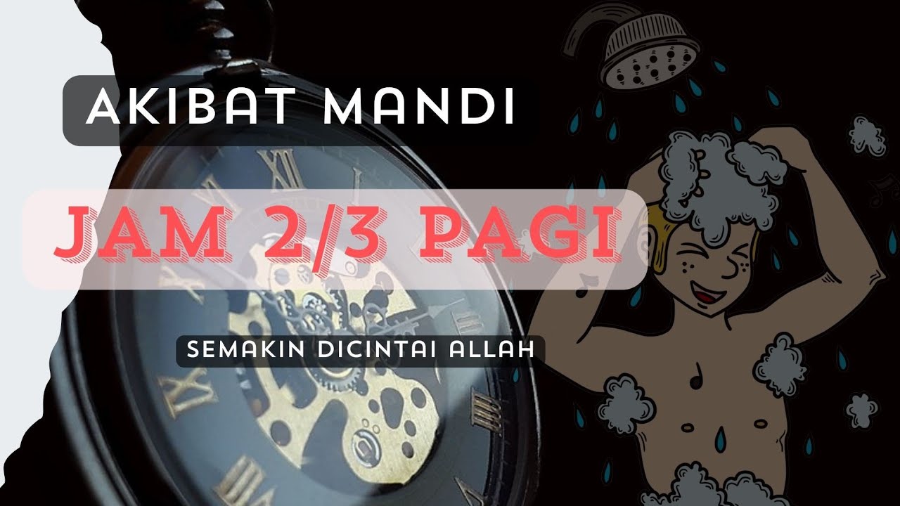 Akibat Mandi Jam 2/3 Pagi