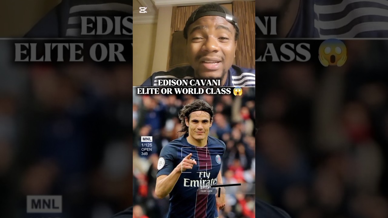 EDISON CAVANI.                                ELITE OR WORLD CLASS 