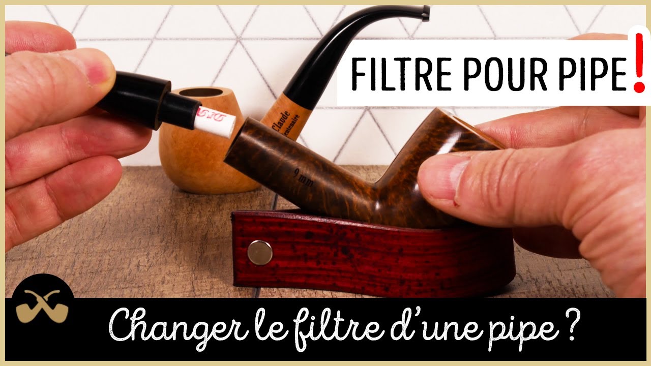 Comment changer le filtre d'une pipe ?