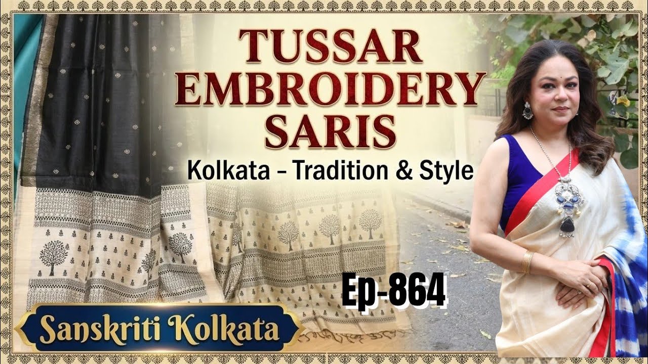 TUSSAR  EMBROIDERY SARIS || SANSKRITI KOLKATA || Epi-864 ||