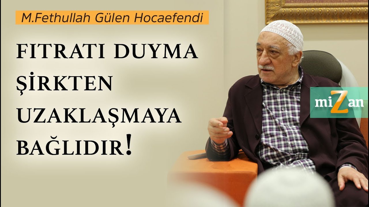 Fıtratı duyma, şirkten uzaklaşmaya bağlıdır! | Mizan | M. Fethullah Gülen Hocaefendi
