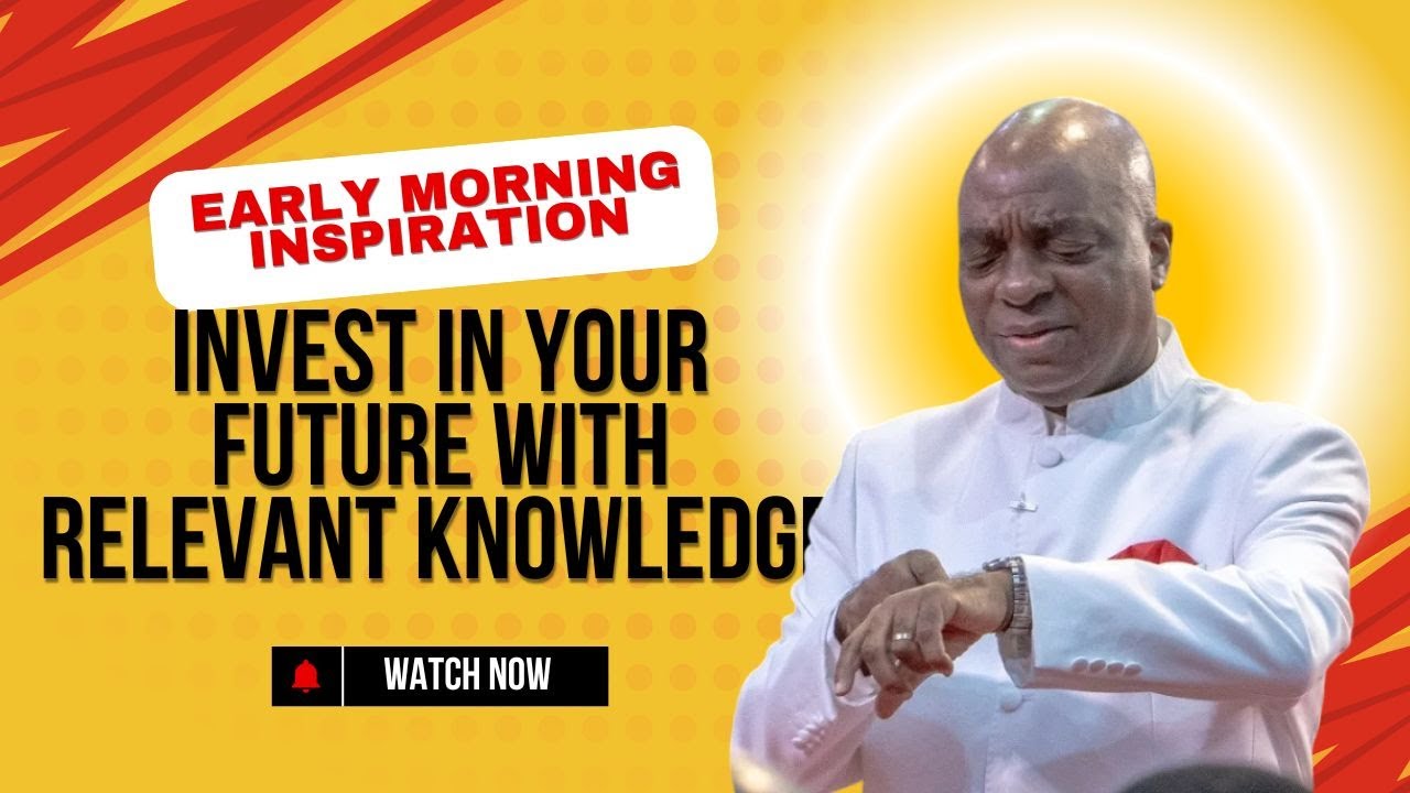 BISHOP DAVID OYEDEPO | EARLY MORNING INSPIRATION | INVEST IN YOUR 2025 WITH KNOWLEDGE
