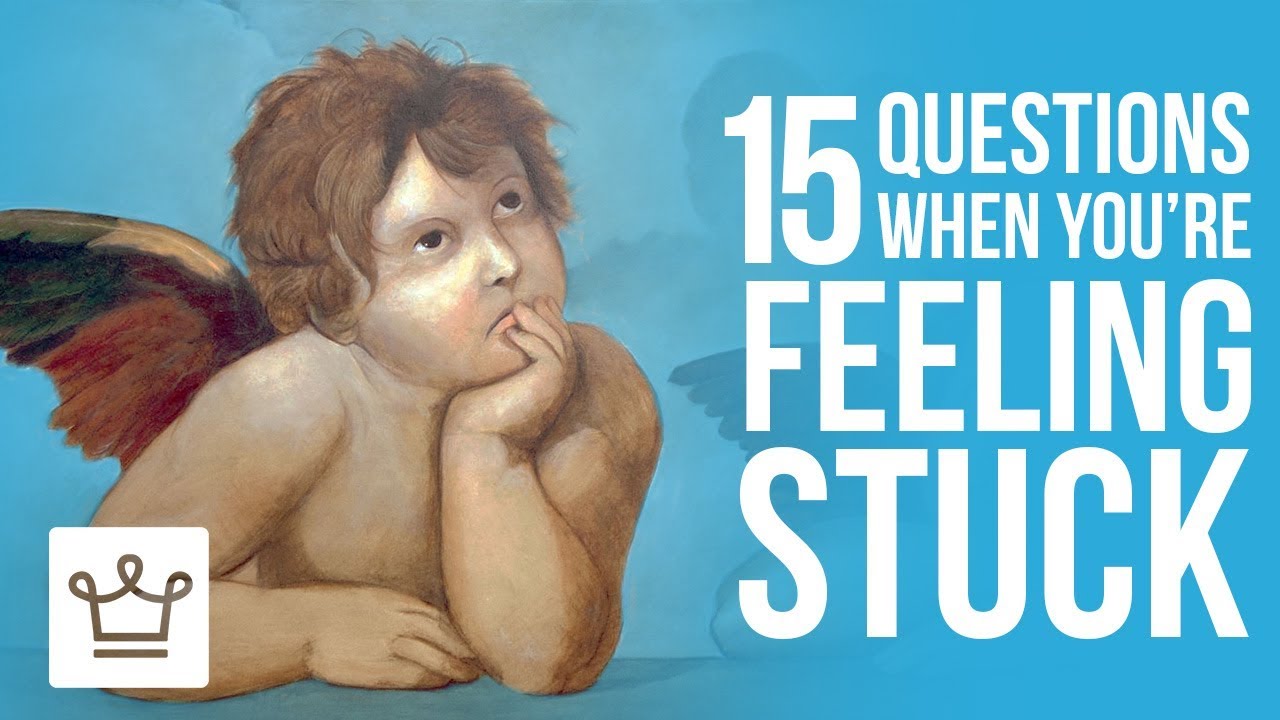 15 Questions To Ask When You're Feeling STUCK
