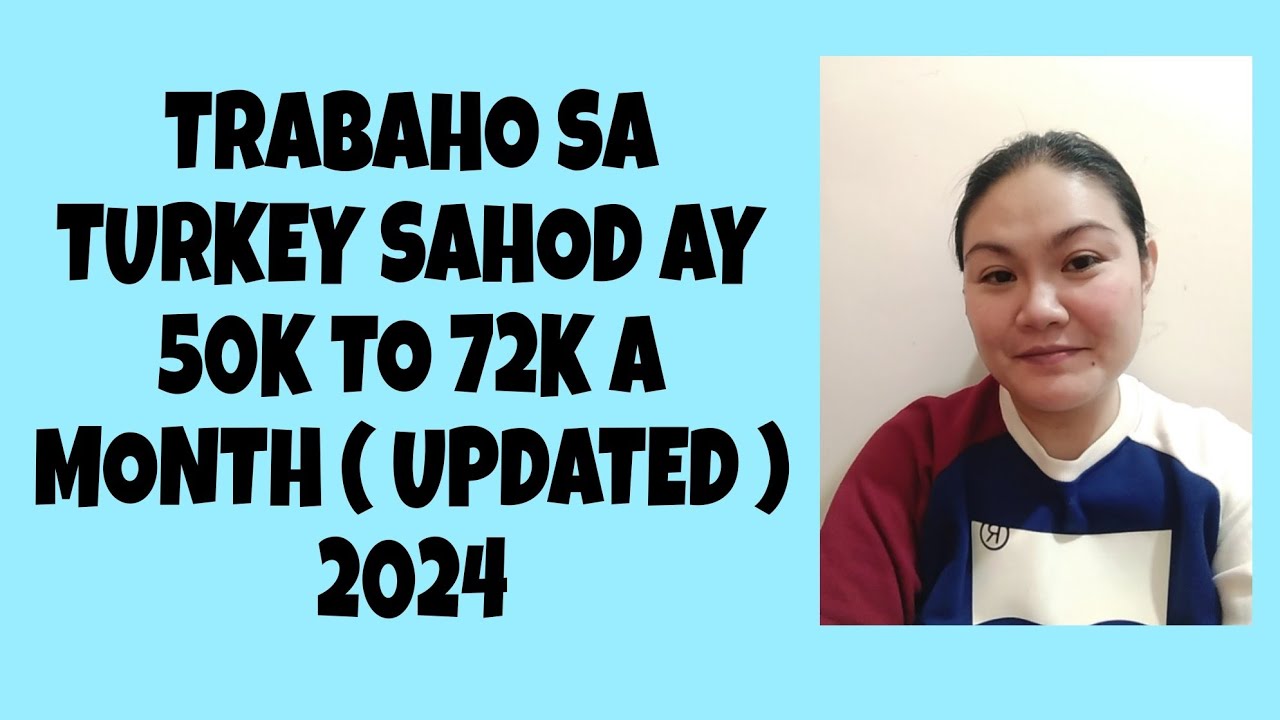 TRABAHO SA BANSANG TURKEY NA SUMASAHOD NG 50K TO 72K BUWAN BUWAN ( UPDATED ) 2024 PANUORIN!