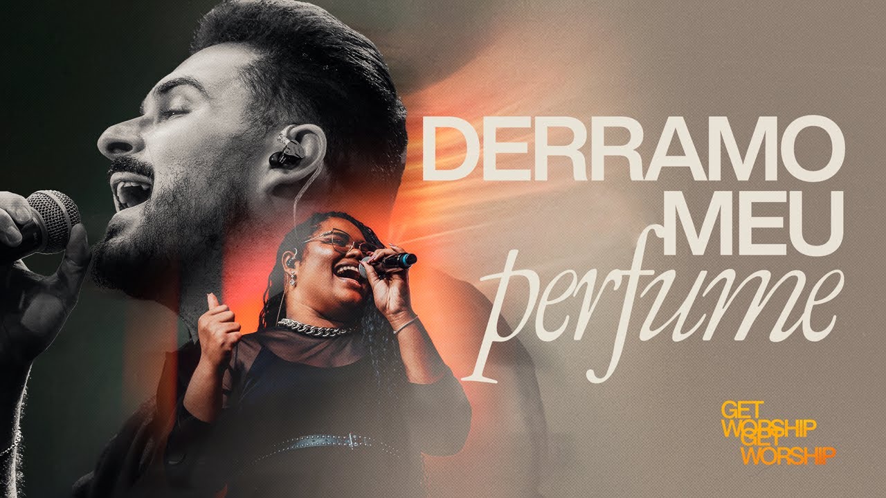 Derramo Meu Perfume  | Get Worship