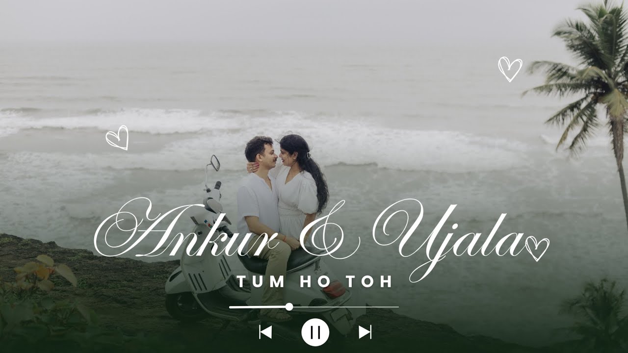 Tum Ho Toh | Ankur & Ujala Goa Prewedding  4K | Everlasting Clicks |