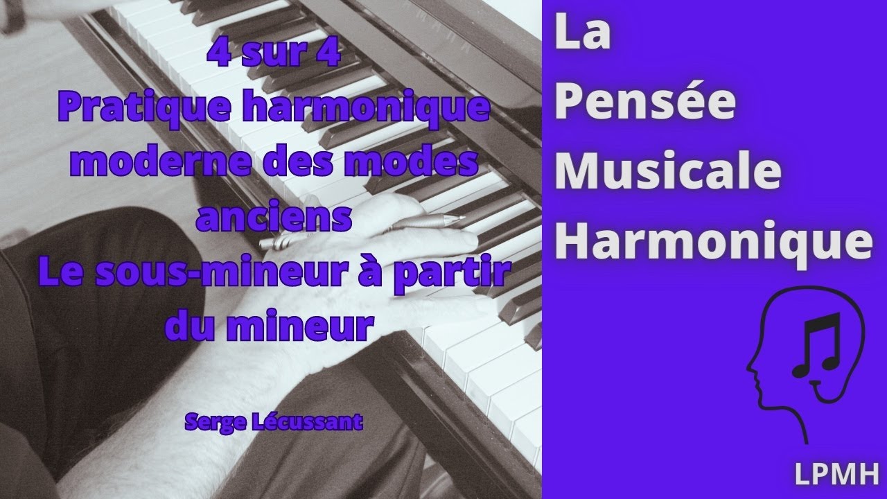 Pratique harmonique moderne des modes anciens- sous-mineur &agrave; partir du mineur 4 sur 4