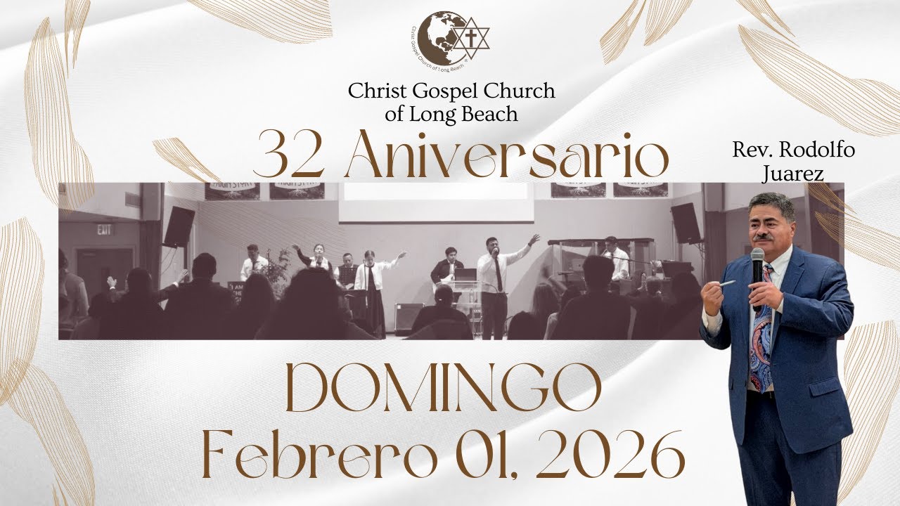 Rev. Rodolfo Juarez. Domingo Febrero 01, 2026 Aniversario 32, CGC Long Beach. @CGCLongBeach