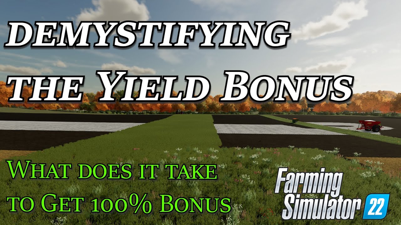 Demystifying the Yield Bonus | How to maximize your yields | Farming Simulator 22