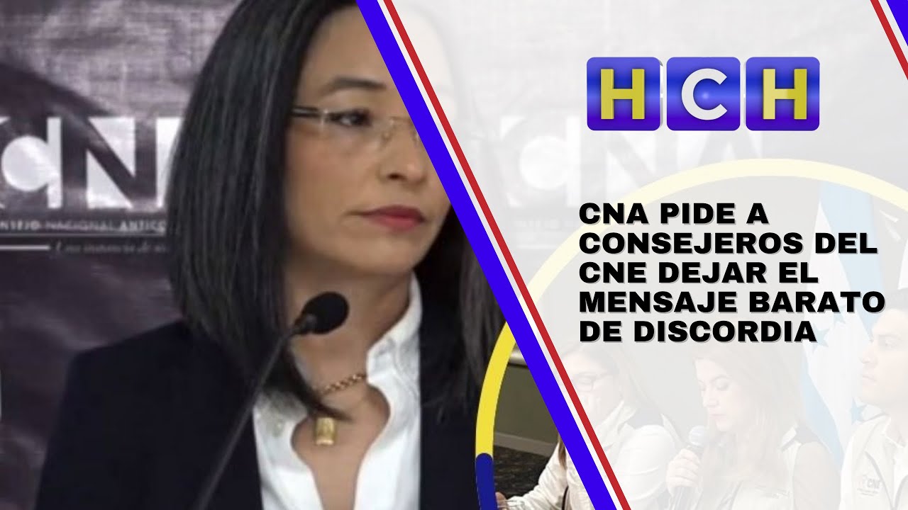 CNA pide a consejeros del CNE dejar el mensaje barato de discordia