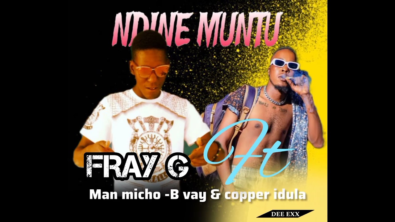 Fray g ft man micho-B vay & copper idula _-_ndine muntu