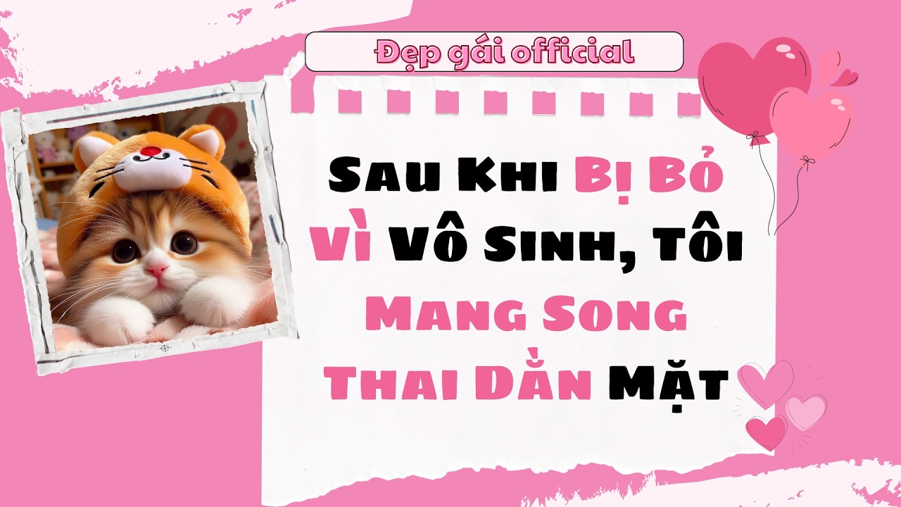 [ Full Audio ] | Đẹp Gái Official số 252 | Sau Khi Bị Bỏ Vì Vô Sinh, Tôi Mang Song Thai Dằn Mặt