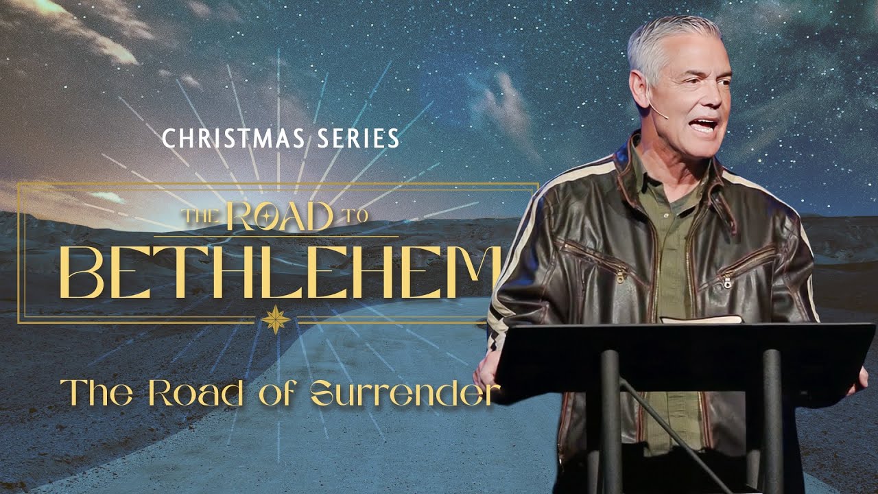 The Road of Surrender | Pastor Brian Bell | The Road to Bethlehem - Christmas Series