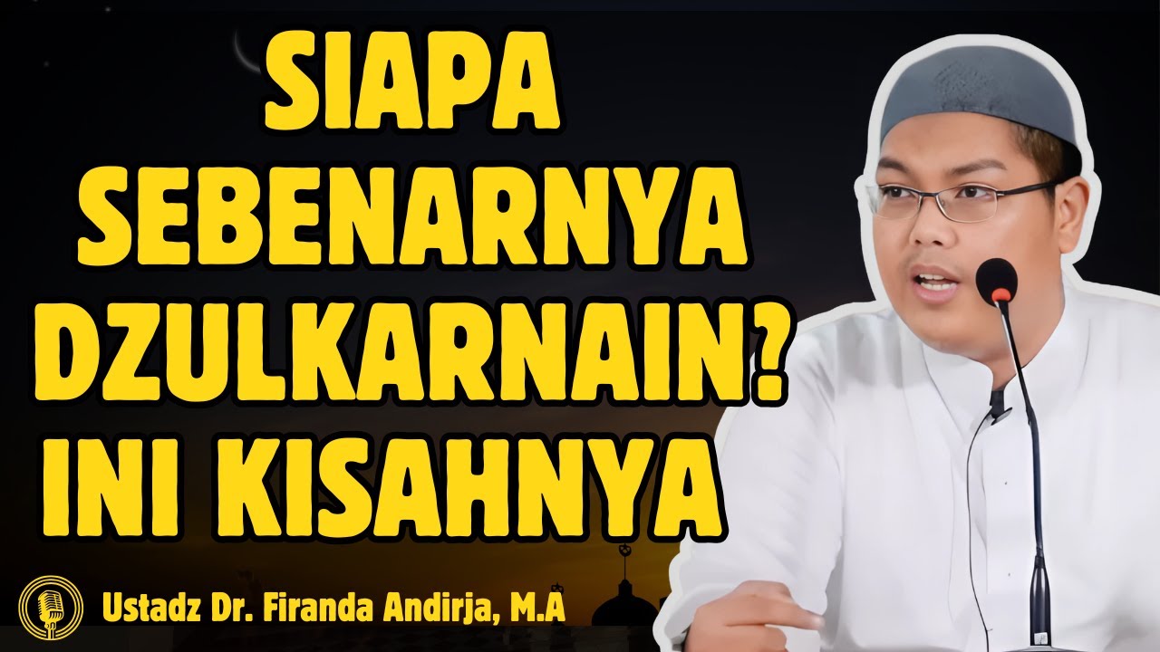 Bukan Sekadar Raja! Ini Kisah Dzulkarnain yang Jarang Dibahas - CERAMAH USTADZ Dr FIRANDA ANDIRJA