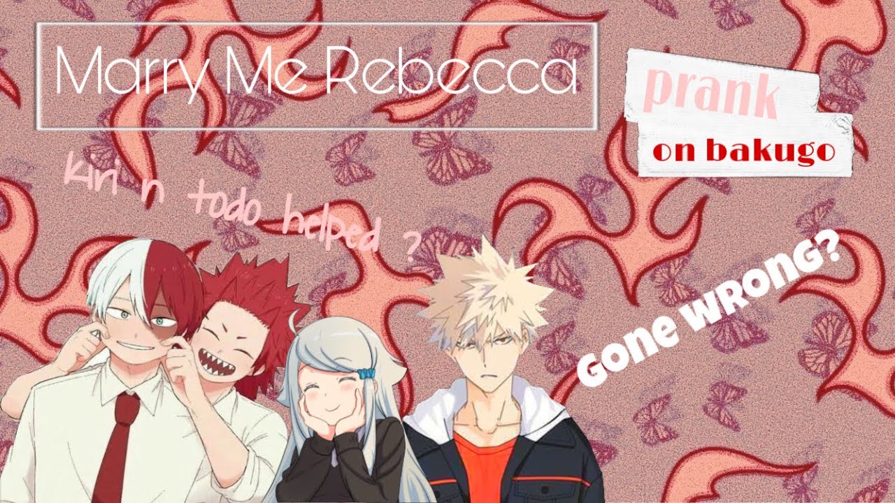 “Marry Me Rebecca” prank || Bakugo x y/n || Thank you for 8k sub !!