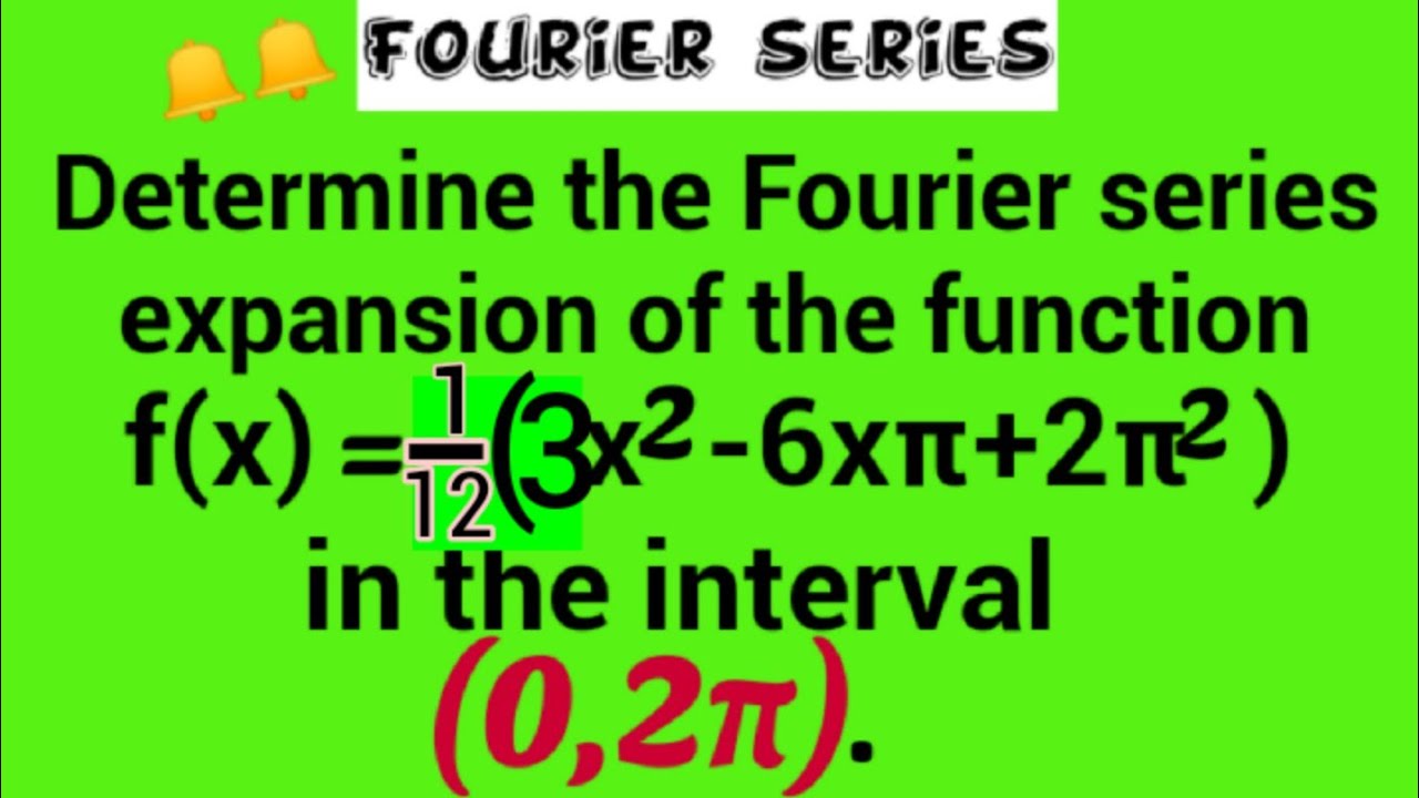 Определите разложение в ряд Фурье функции f(x)=1/12(3x^2-6xπ+2π^2)по(0,2π).|Ряд Фурье|L327